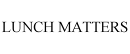 LUNCH MATTERS trademark