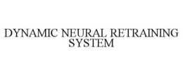DYNAMIC NEURAL RETRAINING SYSTEM trademark