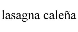 LASAGNA CALEÑA trademark