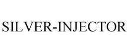 SILVER-INJECTOR trademark