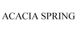 ACACIA SPRING trademark