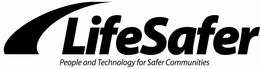 LIFESAFER PEOPLE AND TECHNOLOGY FOR SAFER COMMUNITIES trademark
