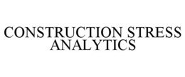 CONSTRUCTION STRESS ANALYTICS trademark