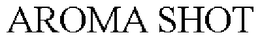 AROMA SHOT trademark
