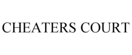 CHEATERS COURT trademark