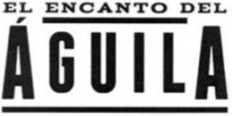 EL ENCANTO DEL ÁGUILA trademark
