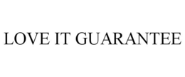 LOVE IT GUARANTEE trademark
