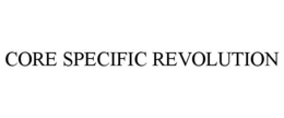 CORE SPECIFIC REVOLUTION trademark