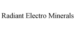 RADIANT ELECTRO MINERALS trademark