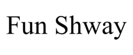 FUN SHWAY trademark