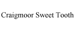 CRAIGMOOR SWEET TOOTH trademark