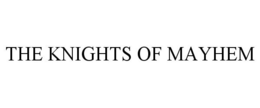 THE KNIGHTS OF MAYHEM trademark