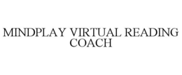 MINDPLAY VIRTUAL READING COACH trademark
