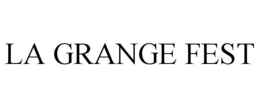 LA GRANGE FEST trademark