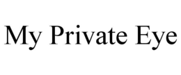 MY PRIVATE EYE trademark