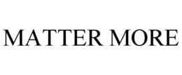 MATTER MORE trademark