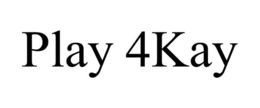 PLAY 4KAY trademark