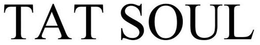 TAT SOUL trademark