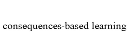 CONSEQUENCES-BASED LEARNING trademark