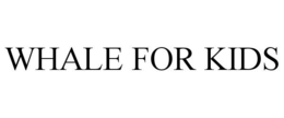 WHALE FOR KIDS trademark