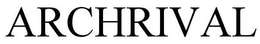 ARCHRIVAL trademark