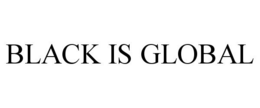 BLACK IS GLOBAL trademark