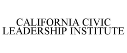 CALIFORNIA CIVIC LEADERSHIP INSTITUTE trademark