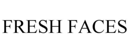 FRESH FACES trademark