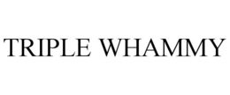 TRIPLE WHAMMY trademark