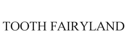 TOOTH FAIRYLAND trademark