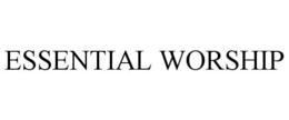 ESSENTIAL WORSHIP trademark