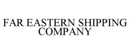 FAR EASTERN SHIPPING COMPANY trademark