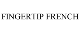 FINGERTIP FRENCH trademark