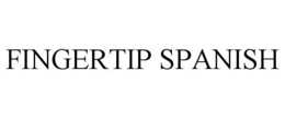 FINGERTIP SPANISH trademark