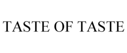 TASTE OF TASTE trademark