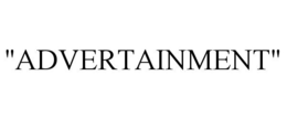 "ADVERTAINMENT" trademark