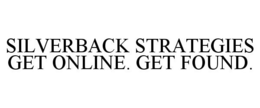 SILVERBACK STRATEGIES GET ONLINE. GET FOUND. trademark