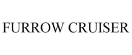 FURROW CRUISER trademark