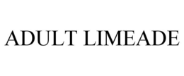 ADULT LIMEADE trademark
