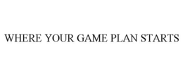WHERE YOUR GAME PLAN STARTS trademark