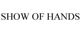SHOW OF HANDS trademark