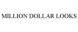 MILLION DOLLAR LOOKS trademark