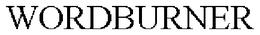 WORDBURNER trademark