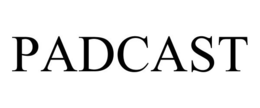 PADCAST trademark