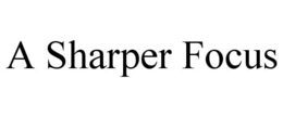 A SHARPER FOCUS trademark