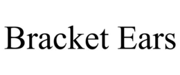 BRACKET EARS trademark
