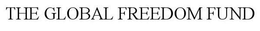 THE GLOBAL FREEDOM FUND trademark