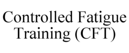 CONTROLLED FATIGUE TRAINING (CFT) trademark