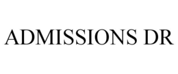 ADMISSIONS DR trademark