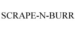 SCRAPE-N-BURR trademark